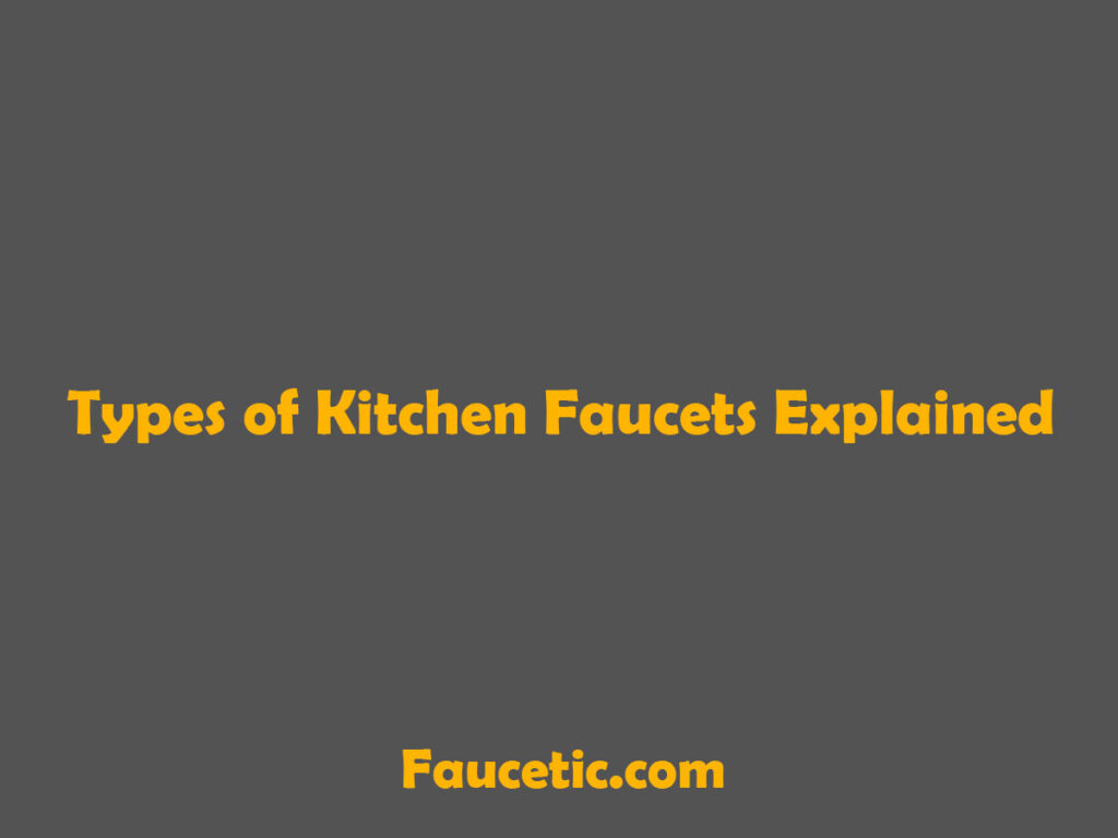 Types of Kitchen Faucets Explained