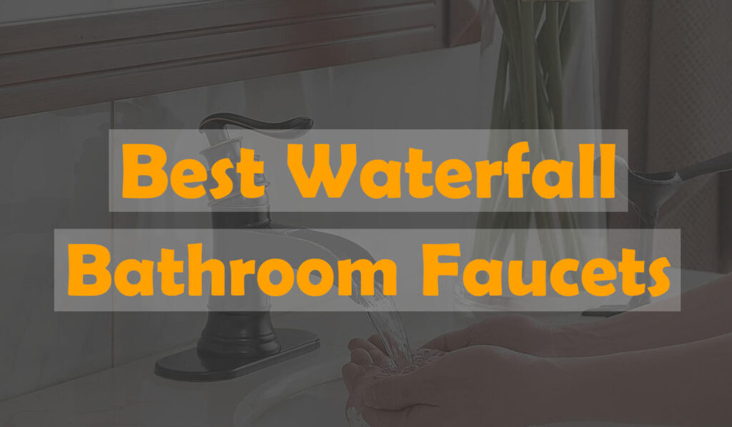 Best waterfall bathroom faucets