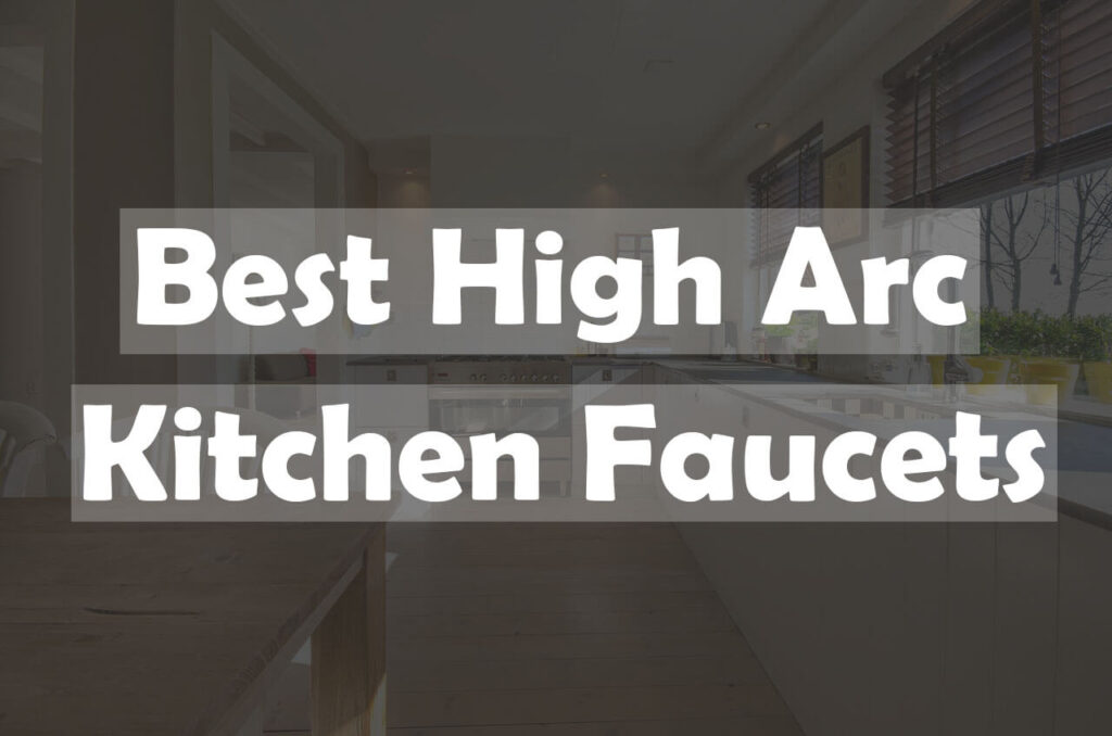 best high arc kitchen faucets