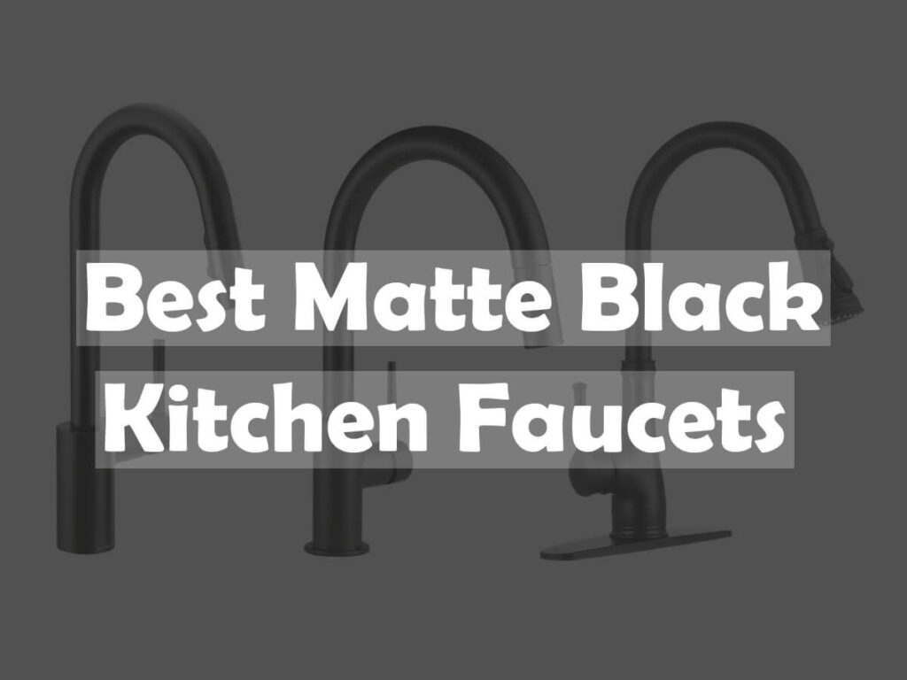 best matte black kitchen faucets