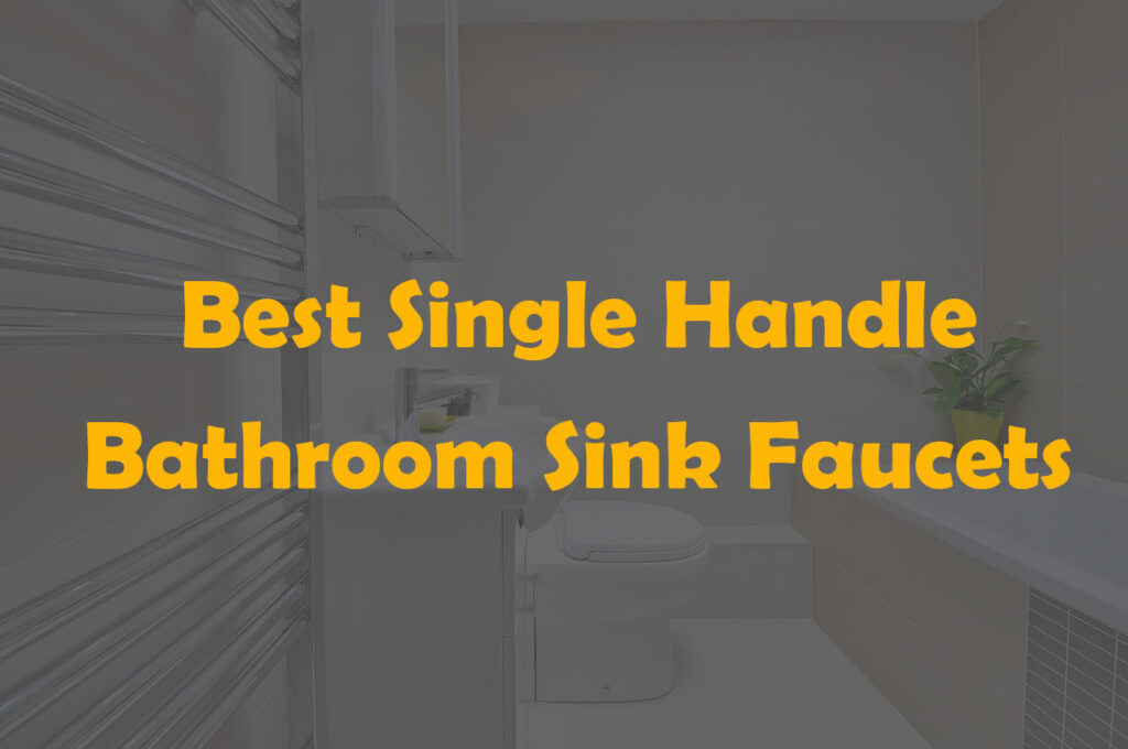 best single handle bathroom sink faucets