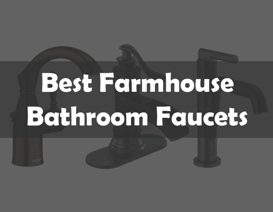 Best Farmhouse Bathroom Faucets