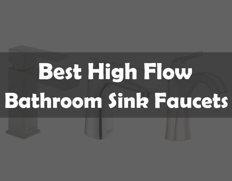 Best High Flow Bathroom Sink Faucets