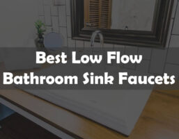 The 7 Best Low Flow Bathroom Sink Faucets of 2024 (Top Picks Reviewed)