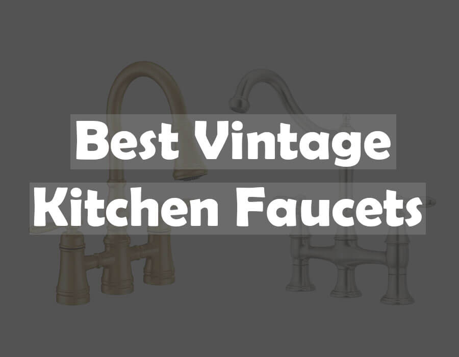 best vintage kitchen faucets