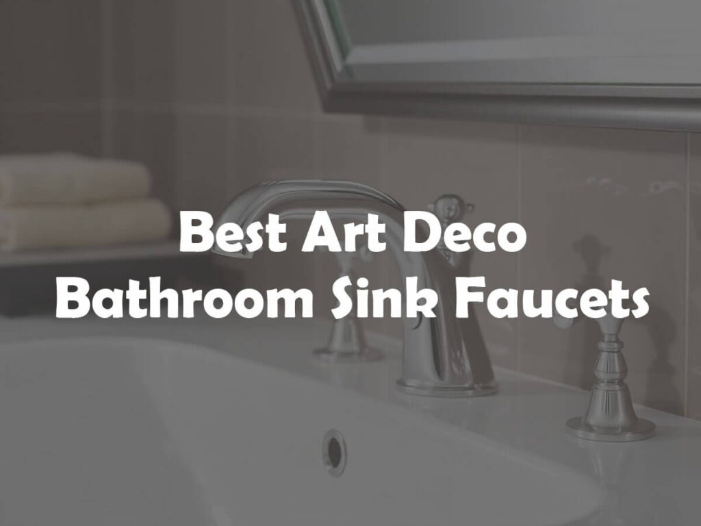 best art deco bathroom sink faucets