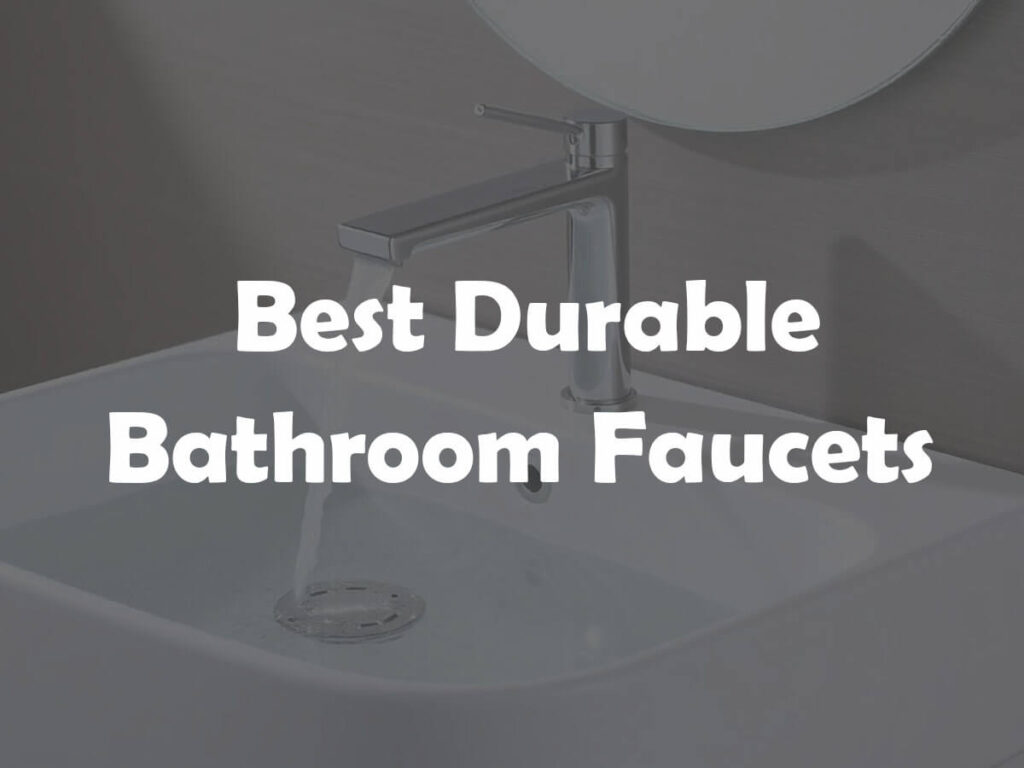 best durable bathroom faucets