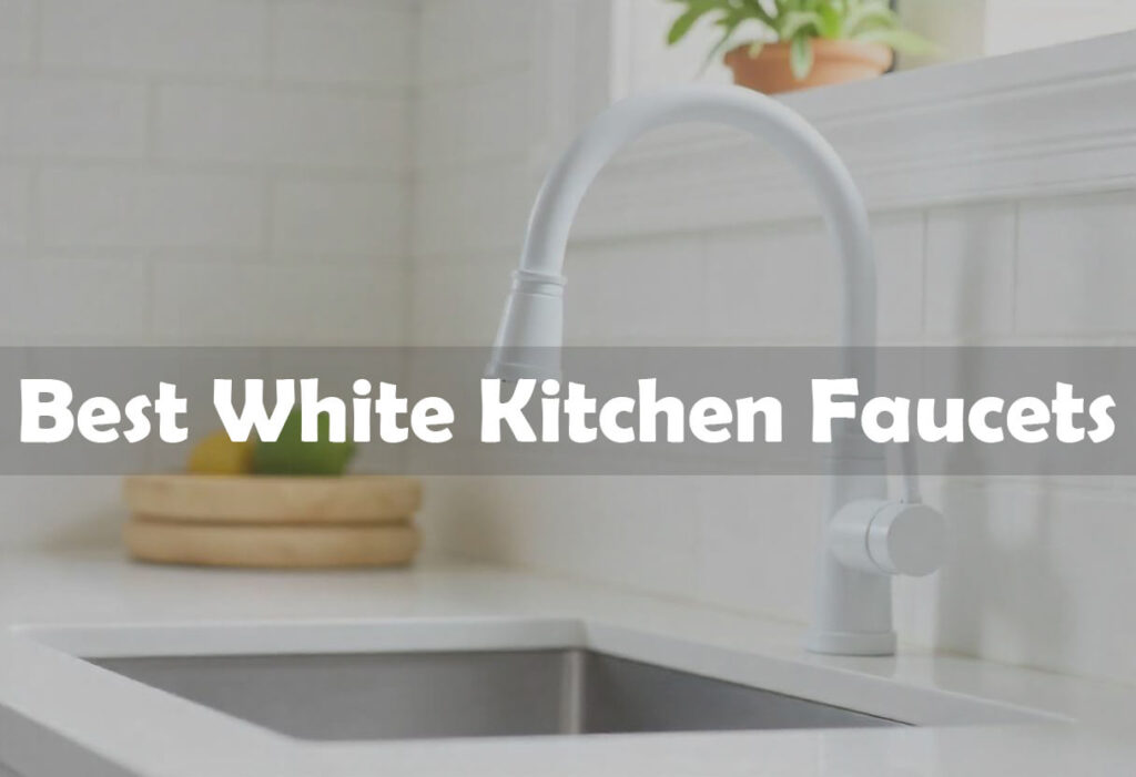 Best white kitchen faucets