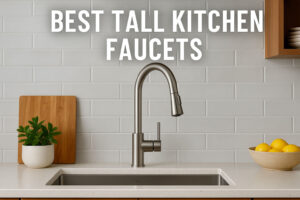 The 7 Best Tall Kitchen Faucets of 2025 (Complete Review)